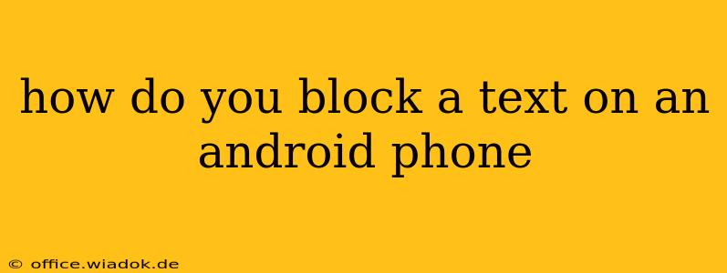 how do you block a text on an android phone