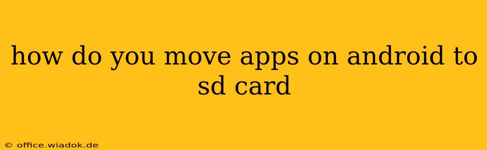 how do you move apps on android to sd card