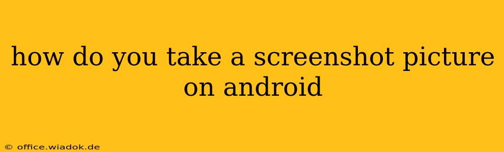 how do you take a screenshot picture on android