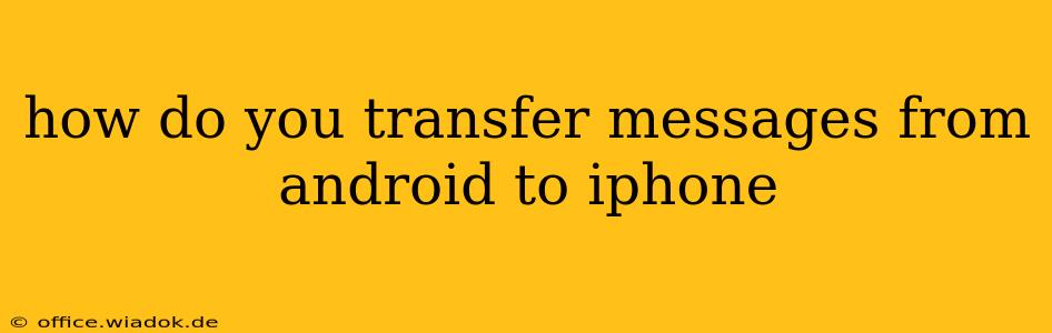 how do you transfer messages from android to iphone