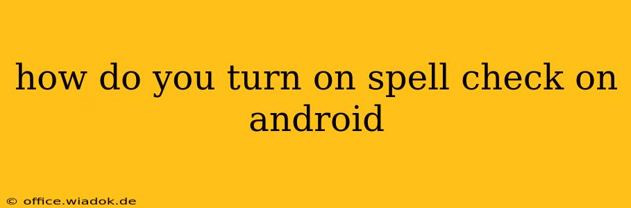 how do you turn on spell check on android