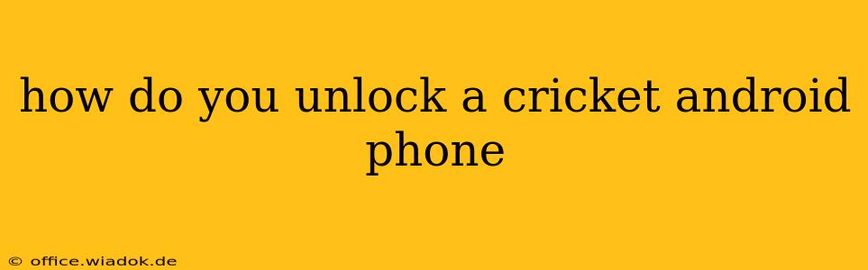 how do you unlock a cricket android phone