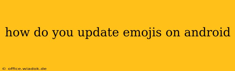 how do you update emojis on android