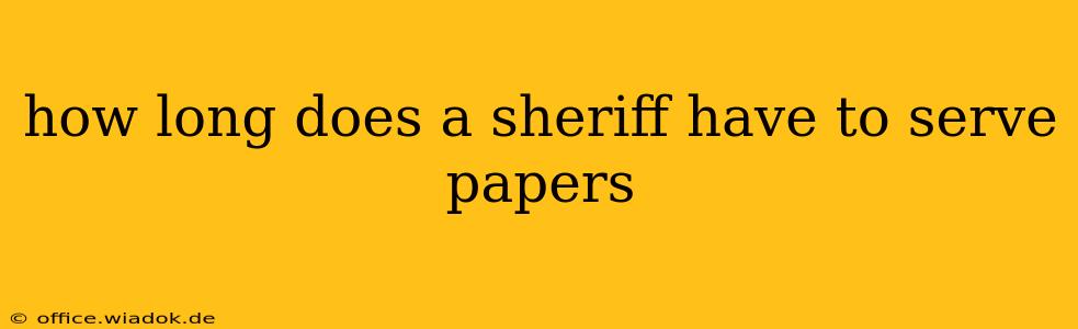 how long does a sheriff have to serve papers