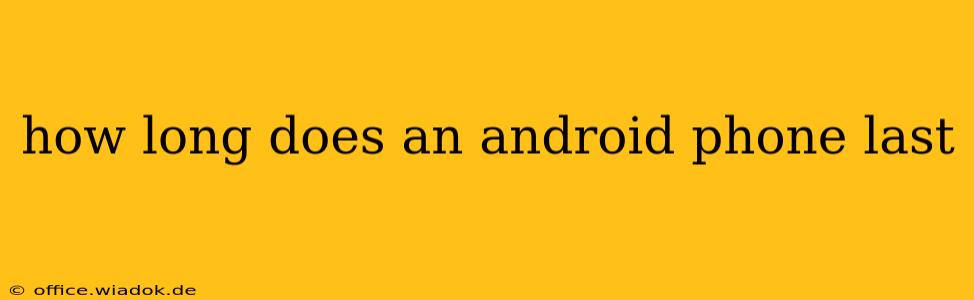 how long does an android phone last