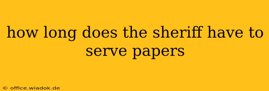 how long does the sheriff have to serve papers