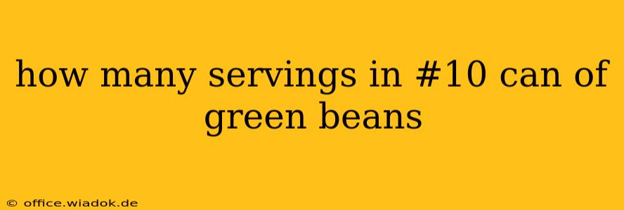 how many servings in #10 can of green beans