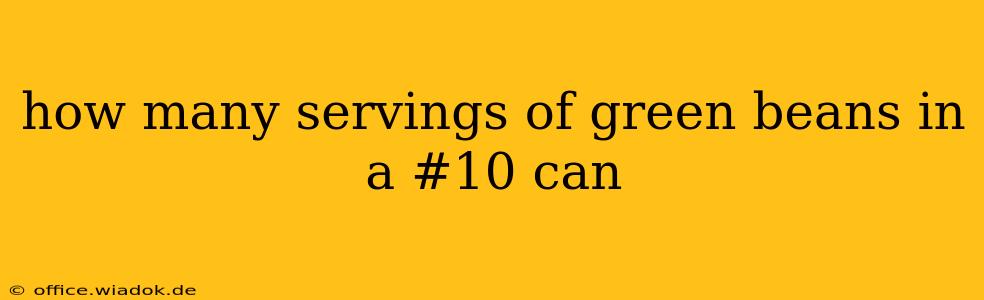 how many servings of green beans in a #10 can