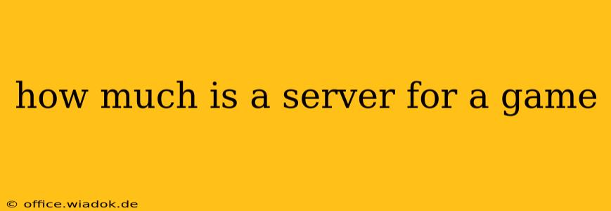 how much is a server for a game