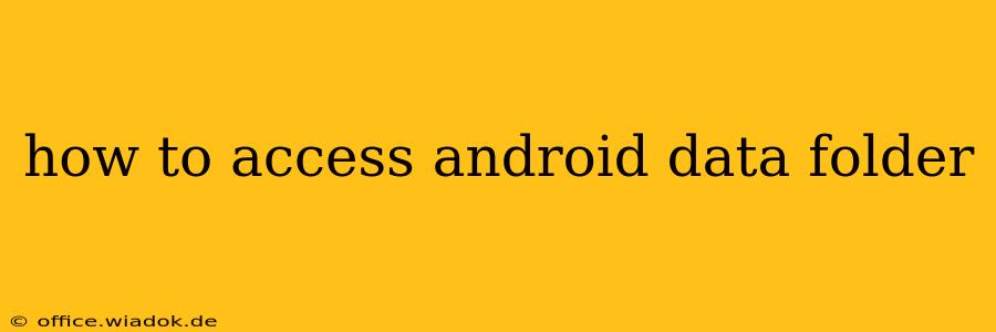 how to access android data folder