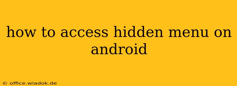 how to access hidden menu on android