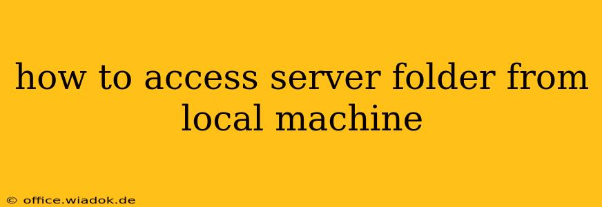 how to access server folder from local machine