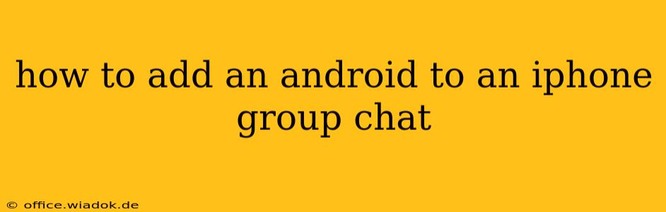 how to add an android to an iphone group chat