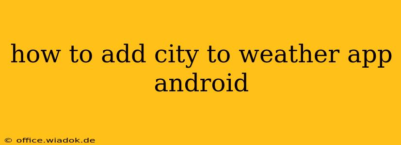 how to add city to weather app android