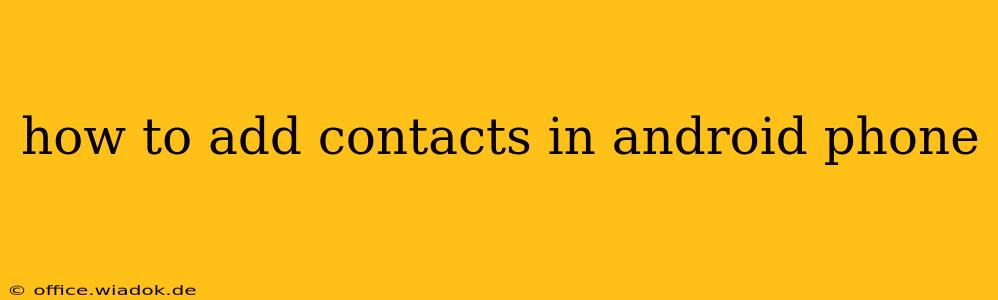 how to add contacts in android phone