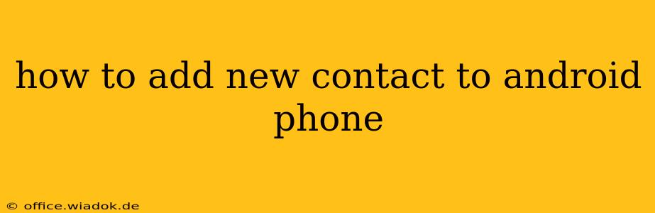 how to add new contact to android phone