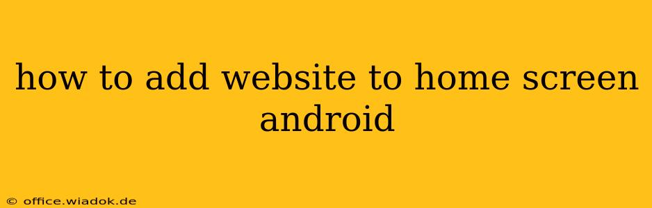 how to add website to home screen android