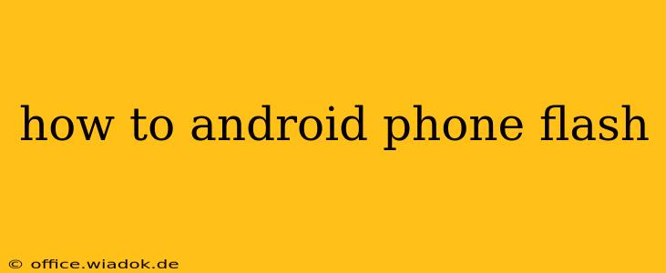 how to android phone flash