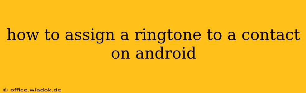 how to assign a ringtone to a contact on android