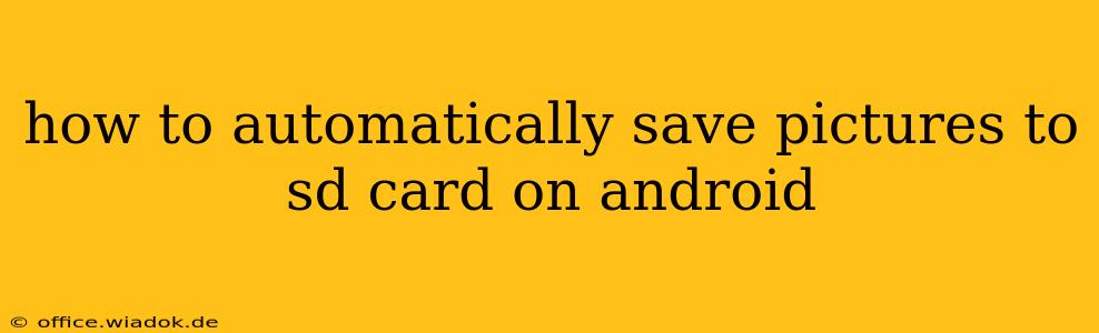 how to automatically save pictures to sd card on android