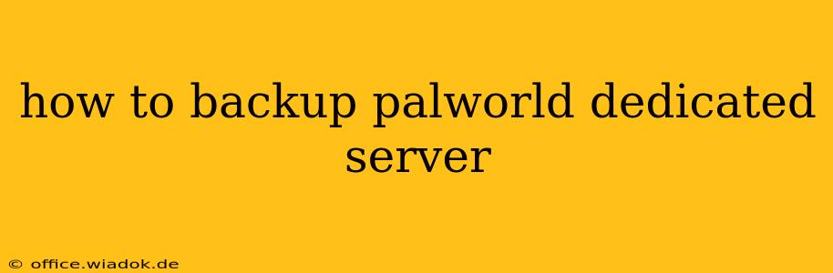 how to backup palworld dedicated server