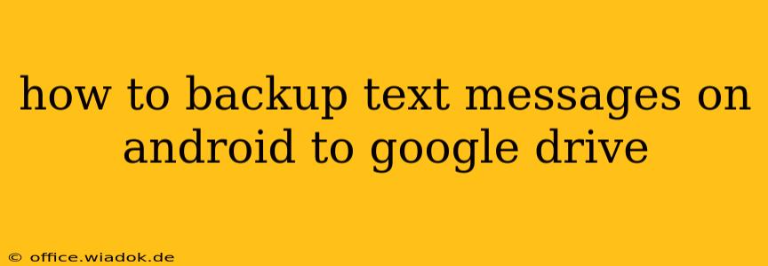 how to backup text messages on android to google drive