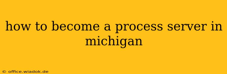 how to become a process server in michigan