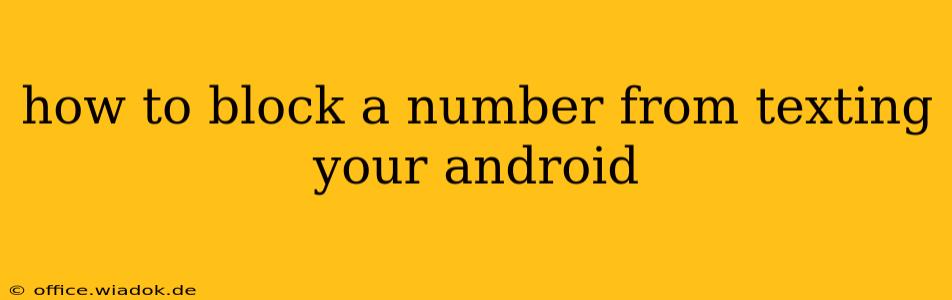 how to block a number from texting your android