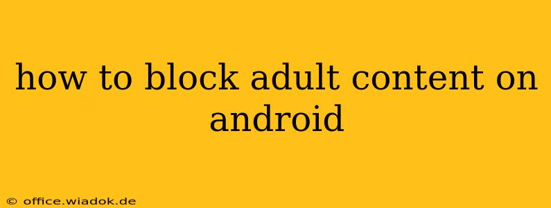 how to block adult content on android