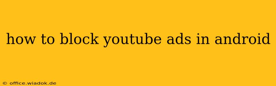 how to block youtube ads in android