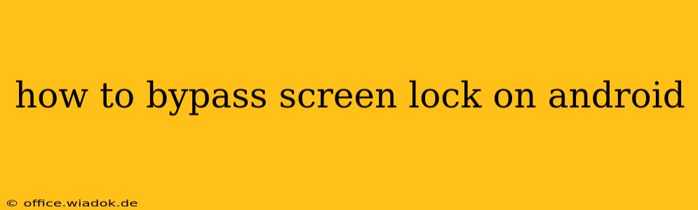 how to bypass screen lock on android