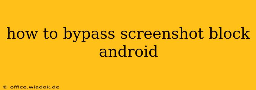 how to bypass screenshot block android