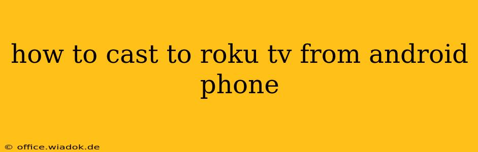 how to cast to roku tv from android phone