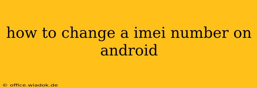 how to change a imei number on android