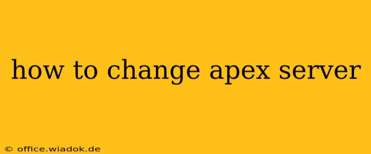 how to change apex server