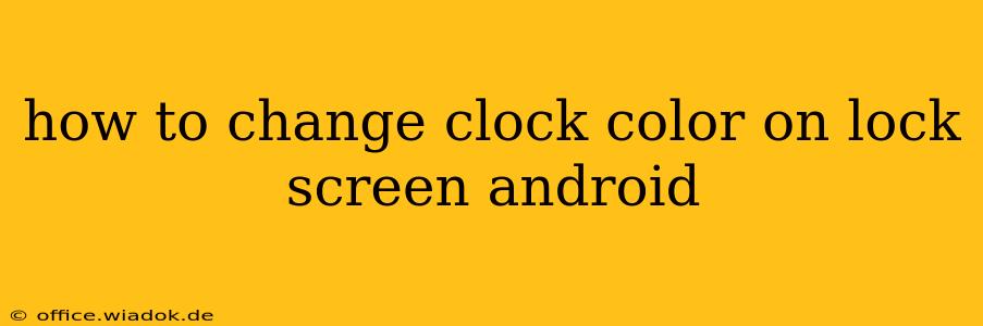 how to change clock color on lock screen android