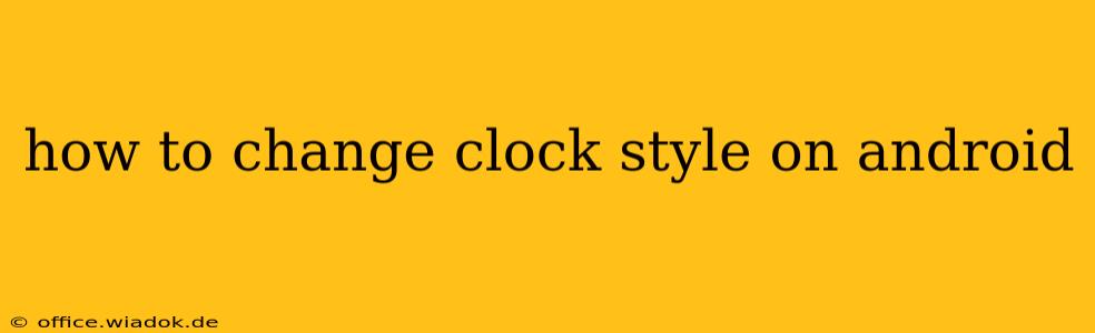 how to change clock style on android