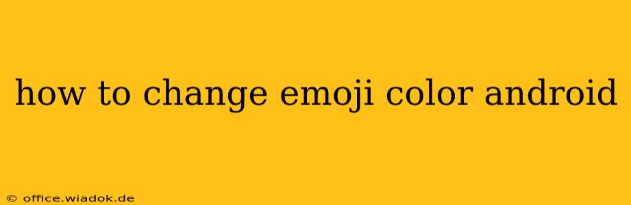 how to change emoji color android