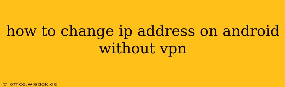 how to change ip address on android without vpn