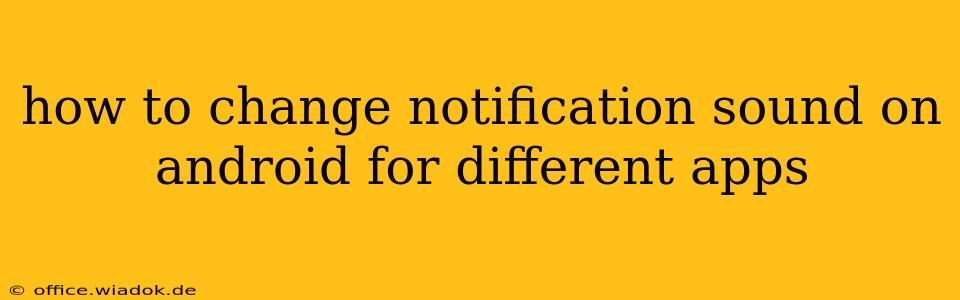 how to change notification sound on android for different apps