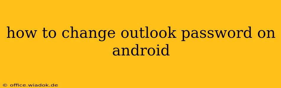 how to change outlook password on android