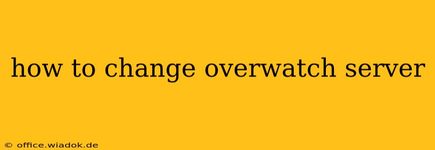 how to change overwatch server