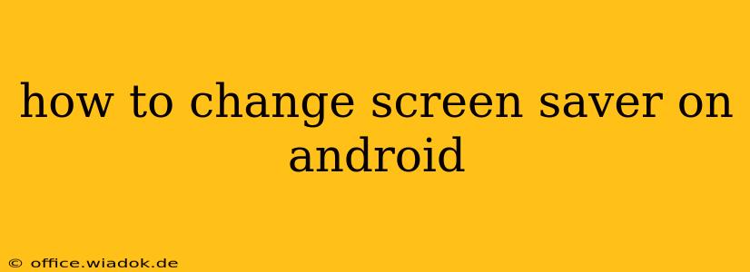 how to change screen saver on android