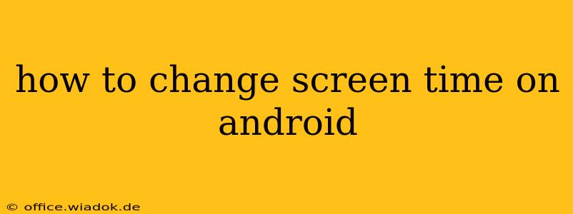 how to change screen time on android