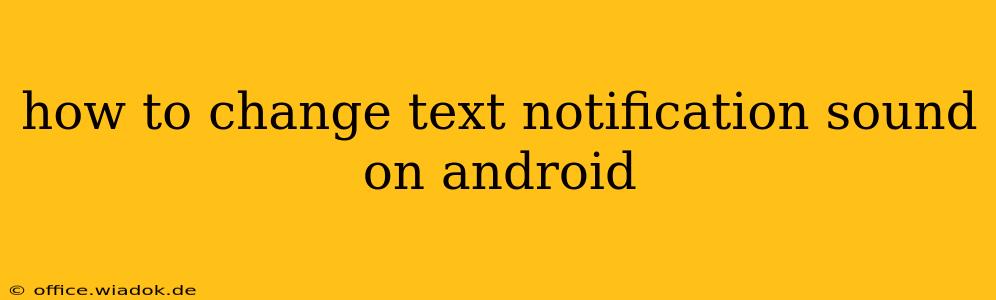 how to change text notification sound on android