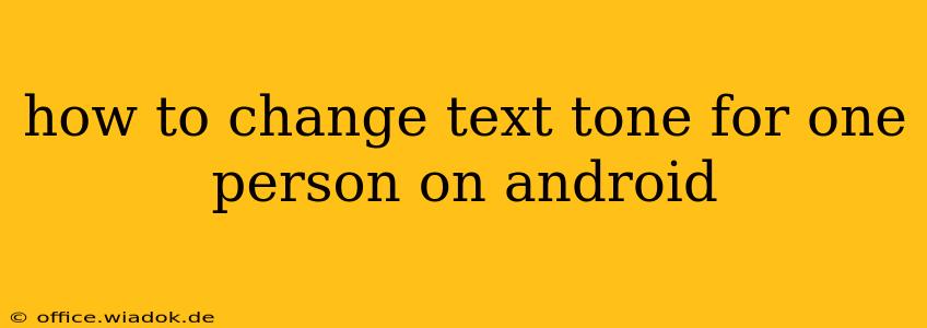 how to change text tone for one person on android