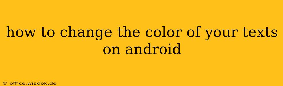 how to change the color of your texts on android