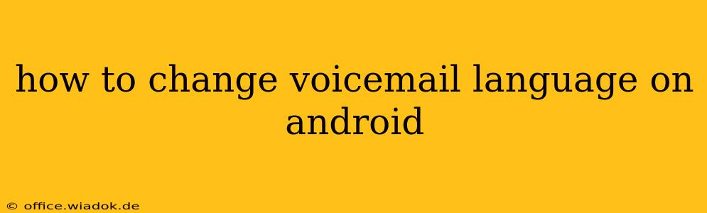 how to change voicemail language on android