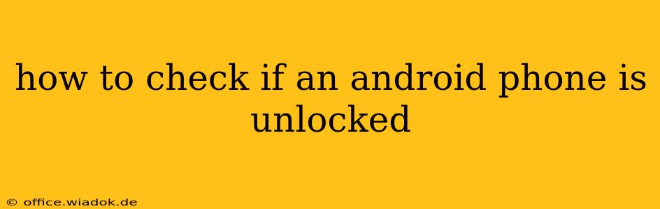 how to check if an android phone is unlocked