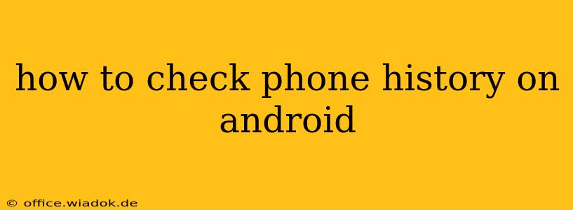 how to check phone history on android